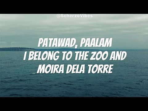 PATAWAD, PAALAM - Moira Dela Torre and I Belong To The Zoo