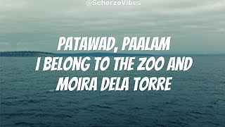 PATAWAD, PAALAM - Moira Dela Torre and I Belong To The Zoo