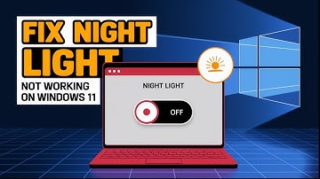 Fix Night Light Not Working on Windows 11 — Step-by-Step Guide!