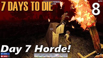 7 Days to Die Alpha 16 | EP 8 | Day 7 Horde! | Random Gen Single Player 7DTD (S2)