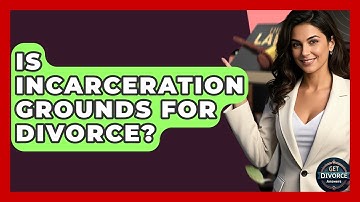 Is Incarceration Grounds For Divorce? - Get Divorce Answers