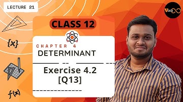 L21 || CLASS 12 || MATHS || CHAPTER 4 || DETERMINANT || Ex 4.2 Q13