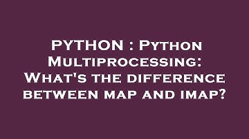 PYTHON : Python Multiprocessing: What