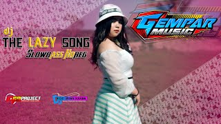 DJ THE LAZY SONG (BRUNO MARS) - SLOWBASS GLERR BY 69PROJECT FT GEMPAR MUSIC