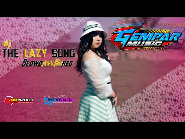 DJ THE LAZY SONG (BRUNO MARS) - SLOWBASS GLERR BY 69PROJECT FT GEMPAR MUSIC class=