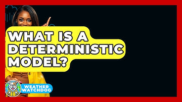 What Is A Deterministic Model? - Weather Watchdog