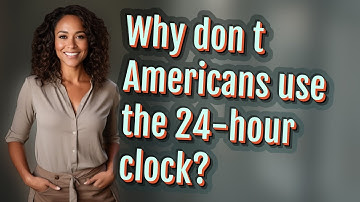 Why don t Americans use the 24-hour clock?