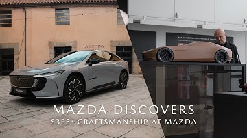 Mazda Discovers – Season 3, Episode 5: Craftsmanship at Mazda