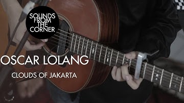 Oscar Lolang - Clouds Of Jakarta | Sounds From The Corner Session #31