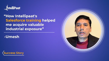 Intellipaat Salesforce Training Review | Gaining Industrial Exposure | Success Story - Umesh