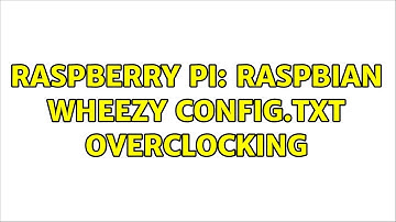 Raspberry Pi: Raspbian Wheezy config.txt overclocking