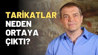 Tarikatlar Neden Ortaya Çıktı?