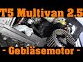 VW T5 Multivan 2.5 TDI - Gebläsemotor wechseln 🔧