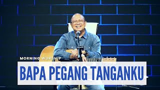 BAPA PEGANG TANGANKU  ||  MORNING WORSHIP 9 MARET 2022