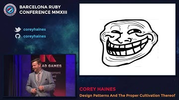 Baruco 2013: Design Patterns And The Proper Cultivation Thereof, by Corey Haines