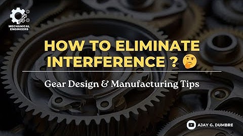 9.How to Eliminate Interference in Gear Systems | Gear Design & Manufacturing Tips | Ajay G. Dumbre