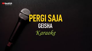 Geisha - Pergi Saja (Karaoke)