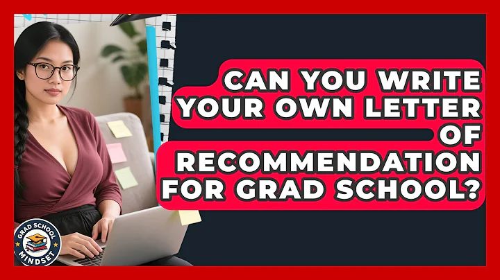 Can You Write Your Own Letter of Recommendation for Grad School? | Grad School Mindset News