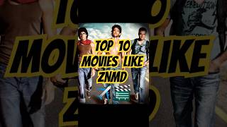 Top 10 Movies Like Zindagi Na Milegi Dobara