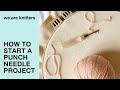 How to begin your Punch Needle project - Punch Needle, Magic Needle | WAK