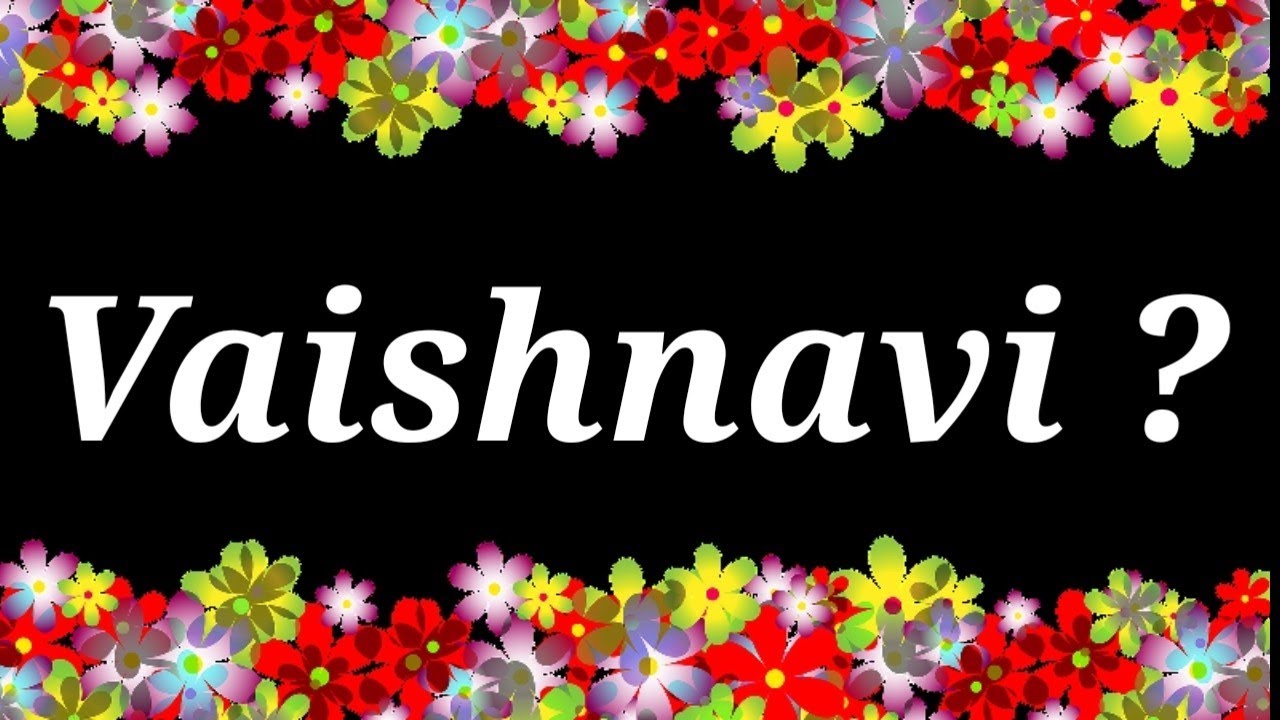 Vaishnavi Name Status Vaishnavi Name Meaning Vaishnavi Name vaishnavi-name-status-vaishnavi-name-meaning-vaishnavi-name
