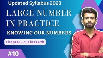 Large Number in Practice | Class 6 maths | Knowing Our Numbers | Chapter 1 | Ncert