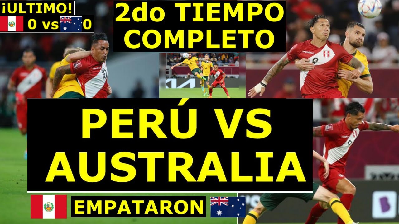 Perú vs Australia Completo Segundo tiempo - YouTube