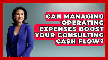 Can Managing Operating Expenses Boost Your Consulting Cash Flow? - Consulting Career Hub