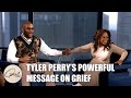 Tyler Perry&#39;s Powerful Message on Grief