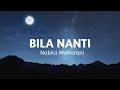 BILA NANTI - Nabila Maharani || Lirik