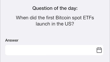 20th August Time Farm Answer Today | When did the first Bitcoin spot ETFs launch in the US?