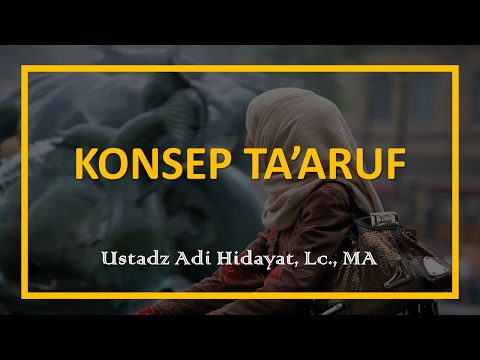 konsep-ta’aruf-–-ustadz-adi-hidayat,-lc.,-ma