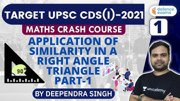 Application of Similarity in a Right Angle Triangle (P-1)| TARGET UPSC CDS(I) 2021 | Deependra Singh