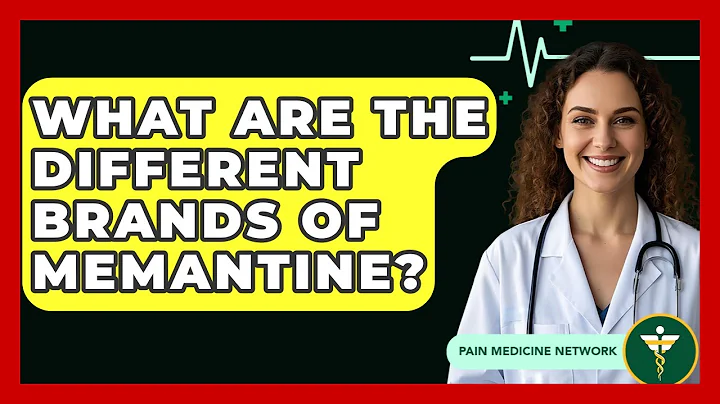 What Are The Different Brands Of Memantine? - Pain Medicine Network