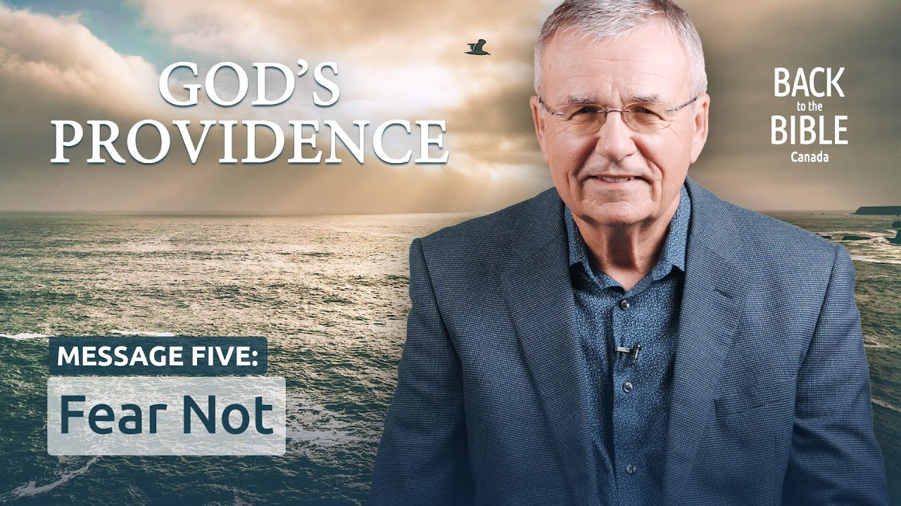 ⁣Fear Not | Back to the Bible Canada with Dr. John Neufeld