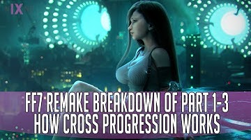 Final Fantasy 7 Remake Breakdown Of All Parts And How Cross Progression Works