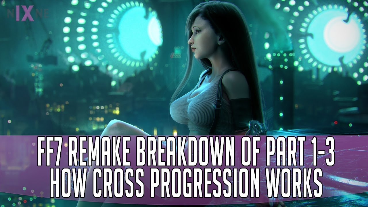 Final Fantasy 7 Remake Breakdown Of All Parts And How Cross Progression Works