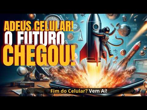 O Fim do Celular? 🤯 O Que Vem Depois do Smartphone! 🚀