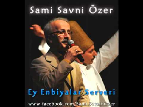 Sami Savni Özer - Ey Enbiyalar Serveri