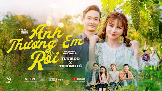 ANH THƯƠNG EM RỒI - YUNIBOO ft TRƯỜNG LÊ | OFFICIAL MV