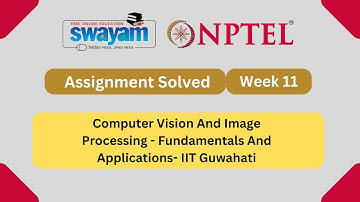 Computer Vision And Image Processing Fundamentals And Applications Week 11 || NPTEL Answers 2024