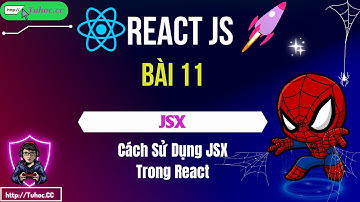 11. React js - Cách Sử Dụng JSX Trong React Tất Tần Tật Cho Người Mới Bắt Đầu
