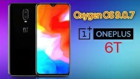 OnePlus 6T: Oxygen OS 9.0.7 Rolled out
