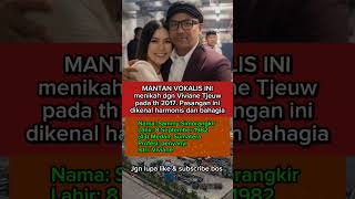 MANTAN VOKALIS INI menikah dgn Viviane Tjeuw pada th 2017. Pasangan ini dikenal harmonis dan bahagia