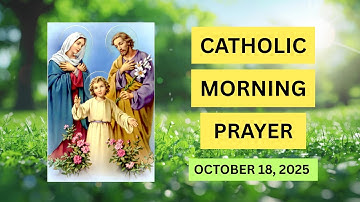 🟠 CATHOLIC MORNING PRAYER - OCTOBER 18, 2025 - PRAYERS TO BLESS YOU DAILY!