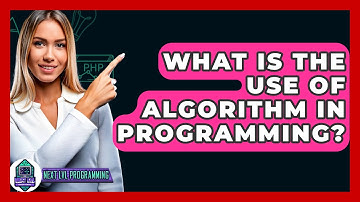 What Is The Use Of Algorithm In Programming? - Next LVL Programming