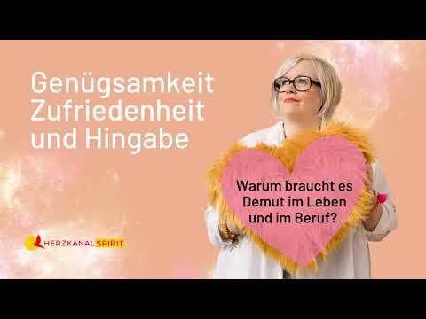 Genügsamkeit, Zufriedenheit und Hingabe Warum braucht es Demut im