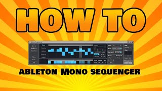 Get Started with Ableton Mono Sequencer