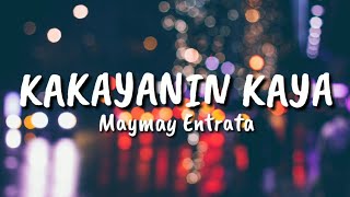 Kakayanin Kaya - Maymay Entrata ( LYRICS )