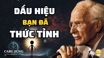 Carl Jung: Dấu Hiệu Bạn Đã Thực Sự Thức Tỉnh  | Bài Học Cuộc Sống